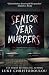 Senior Year Murders: A susp...