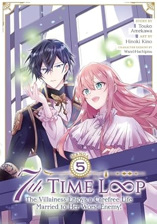 7th Time Loop: The Villainess Enjoys a Carefree Life Married to Her Worst Enemy! Vol. 5