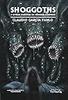 Shoggoths y otros...