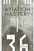 Aviation Mastery by Jason Schappert