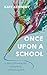 Once Upon a School: A Story of Dreaming Big, Falling Hard, and Bouncing Back