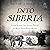 Into Siberia: George Kennan's Epic Journey Through the Brutal, Frozen Heart of Russia