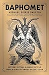 Baphomet: History, Ritual & Magic of the World's Most Famous Occult Icon