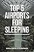 Top 5 Airports For Sleeping...