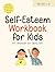 Self-Esteem Workbook for Ki...
