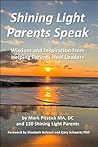 Shining Light Parents Speak: Wisdom and Inspiration from Helping Parents Heal Leaders