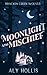 Moonlight and Mischief: Stand Alone Cozy Fantasy Rom-Com (Bracken Creek Wolves)