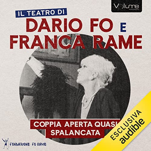 Coppia aperta, quasi spalancata: Il Teatro di Dario Fo e Franca Rame (Audible Audio)