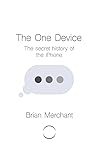 The One Device by Brian Merchant