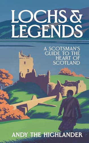 Lochs & Legends: A Scotsman's Guide to the Heart of Scotland (Hardcover)