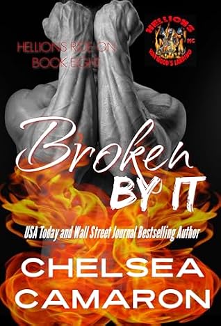 Broken by It: Hellions Motorcycle Club (Hellions Ride On Book 8)