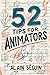 52 Tips for Animators