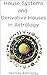 House Systems and Derivative Houses in Astrology by Hermes Astrology House Systems and Derivative Houses in Astrology by Hermes Astrology
