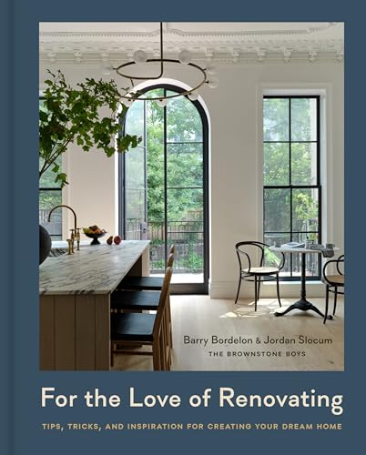 For the Love of Renovating: Tips, Tricks & Inspiration for Creating Your Dream Home (Hardcover)
