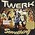 Twerk Something by T-PAIN