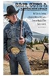 Grit, Guts and Determination: My Tale of a Cowboy, a Hundred Miles of Dirt, and a Town so Magical They Had to Save It