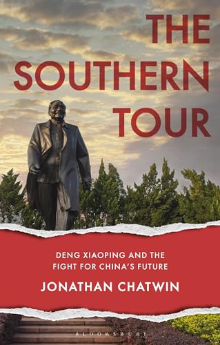 The Southern Tour: Deng Xiaoping and the Fight for China's Future (Asian Arguments)