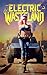 ELECTRIC WASTELAND: A Gamel...