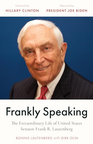 Frankly Speaking: The Extraordinary Life of United States Senator Frank R. Lautenberg (Hardcover)