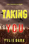 Taking You