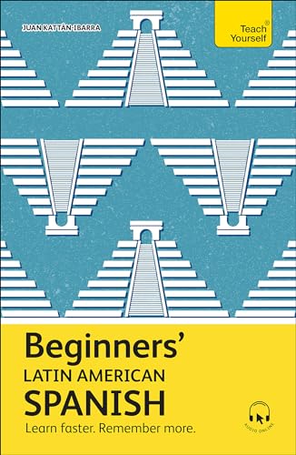 Beginners’ Latin American Spanish: The essential first step to learn basic Latin American Spanish (Teach Yourself)