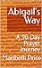Abigail's Way: A 30-Day Pra...