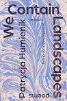 Book cover for We Contain Landscapes: Poems