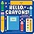 Hello, Crayons!: And Other School Friends
