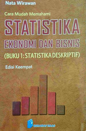 Cara Mudah Memahami Statistika Ekonomi dan Bisnis (Statistika Deskriptif)