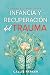 Infancia trauma y recuperac...