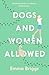 Dogs and women allowed