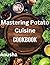 Mastering Potato Cuisine: D...