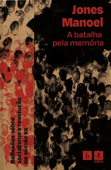 A batalha pela memória: Reflexões sobre o socialismo e a revolução no século XX (Paperback)