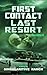 First Contact Last Resort: ...