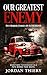 Our Greatest Enemy: Five Ho...