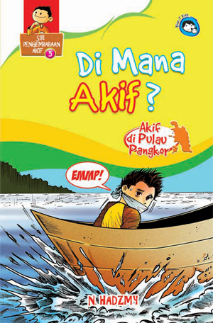 Siri Pengembaraan Akif 05: Di Mana Akif? [Akif ke Pulau Pangkor] (Paperback)