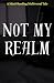 Not My Realm by Shahin S S Not My Realm by Shahin S S