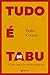 Tudo é Tabu