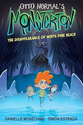 Otto Normal's Monsterton: The Disappearance of White Pine Beach (Volume 1)