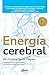 Energía cerebral: Un avance revolucionario en la comprensión de la salud mental y en la mejora del tratamiento de la ansiedad, la depresión, el ... estrés postraumático y más (Spanish Edition)