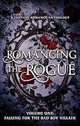 Romancing the Rogue, Volume 1: Falling for the Bad Boy Villain