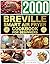 BREVILLE SMART AIR FRYER COOKBOOK FOR BEGINNERS: 2000+ Days of Effortless Recipes for Chef Quality Breakfasts, Lunches and Dinners with Your Breville Air ... Petite's Air Fryer Beginner Cookbooks 2)