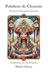 Palabras de Chamán: 50 Citas de Paching Hoé Lambaiho (Sabiduría Ancestral para Transformar Tu Vida nº 1) (Spanish Edition)