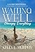 Waiting Well Changes Everything: A 41-day Devotional for People Seeking an Anchor in Times of Shifting Sand
