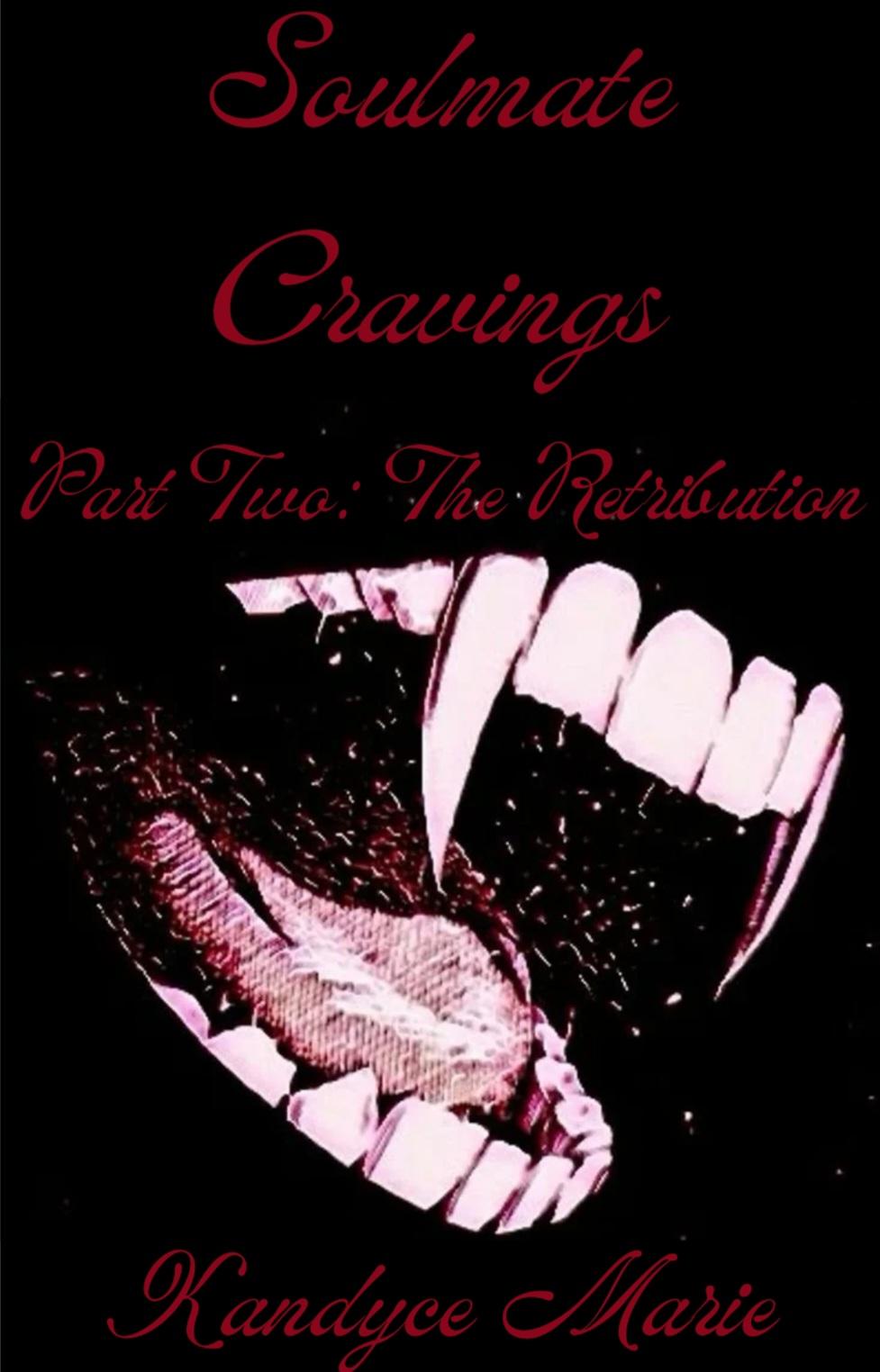 Soulmate Cravings: Part Two: The Retribution
