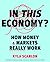 In This Economy?: How Money and Markets Really Work