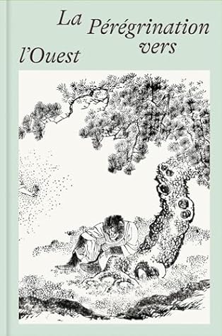 La Pérégrination vers l'Ouest: Intégrale des illustrations de l'édition japonaise de 1806-1837