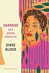 Grannar och andra noveller by Diane  Oliver