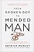 From Broken Boy to Mended Man by Patrick Morley