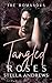 Tangled Roses (The Romanovs, #3)